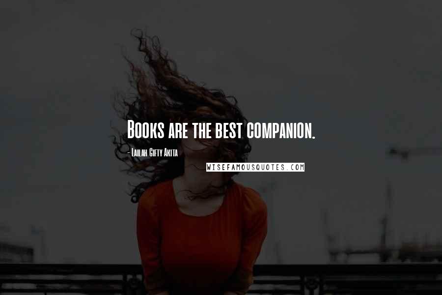 Lailah Gifty Akita Quotes: Books are the best companion.