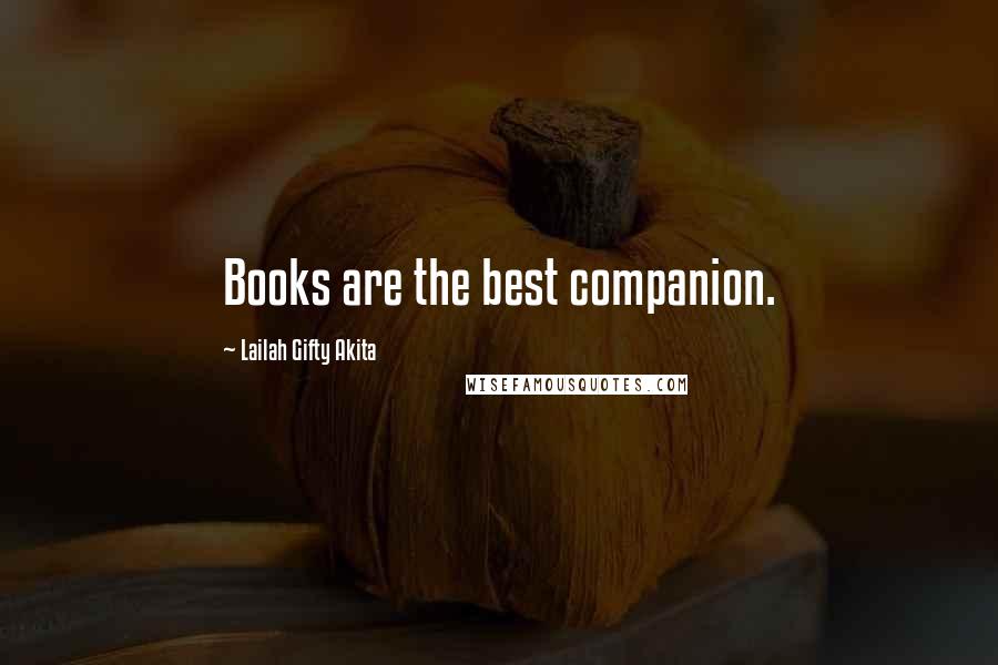 Lailah Gifty Akita Quotes: Books are the best companion.