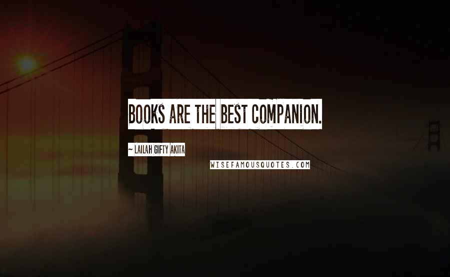 Lailah Gifty Akita Quotes: Books are the best companion.