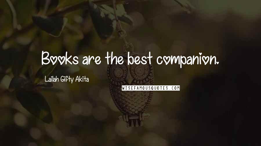 Lailah Gifty Akita Quotes: Books are the best companion.