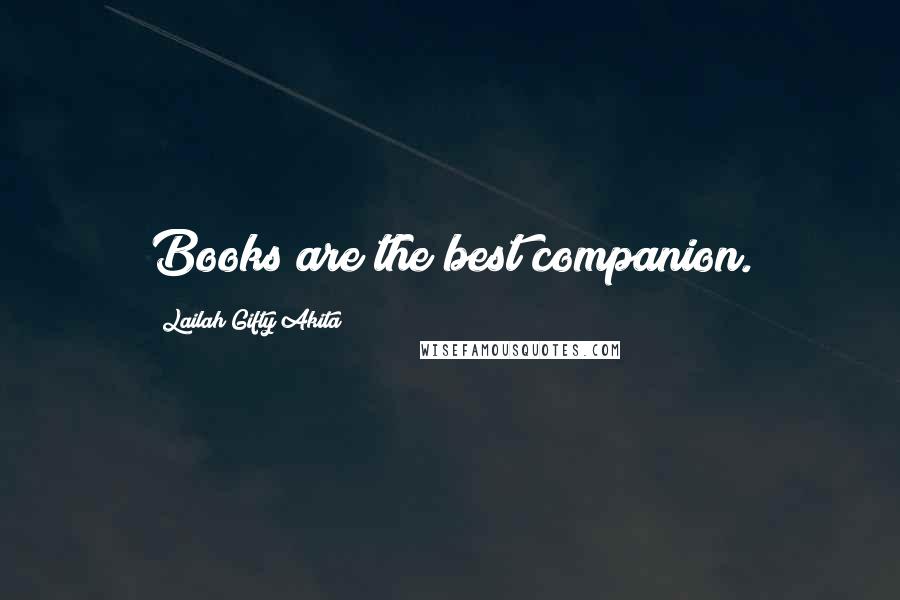 Lailah Gifty Akita Quotes: Books are the best companion.