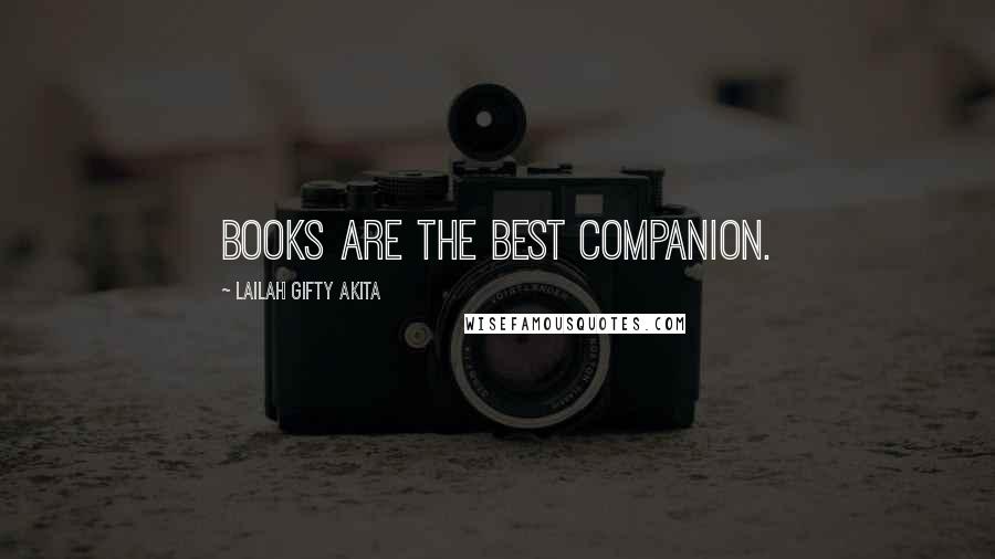 Lailah Gifty Akita Quotes: Books are the best companion.