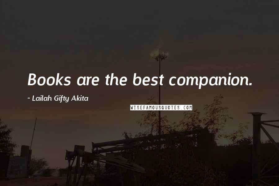 Lailah Gifty Akita Quotes: Books are the best companion.