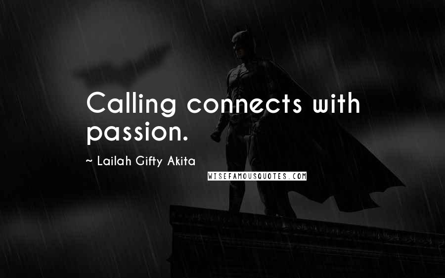 Lailah Gifty Akita Quotes: Calling connects with passion.