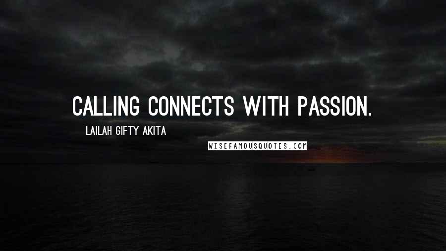 Lailah Gifty Akita Quotes: Calling connects with passion.