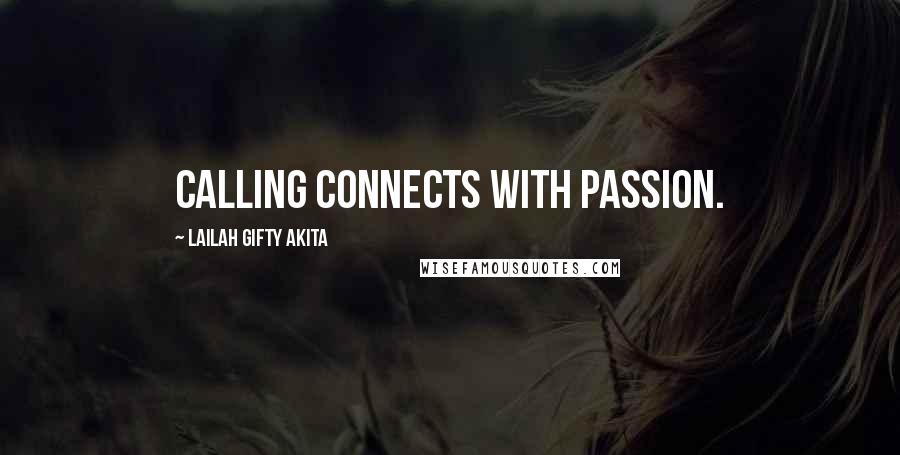 Lailah Gifty Akita Quotes: Calling connects with passion.