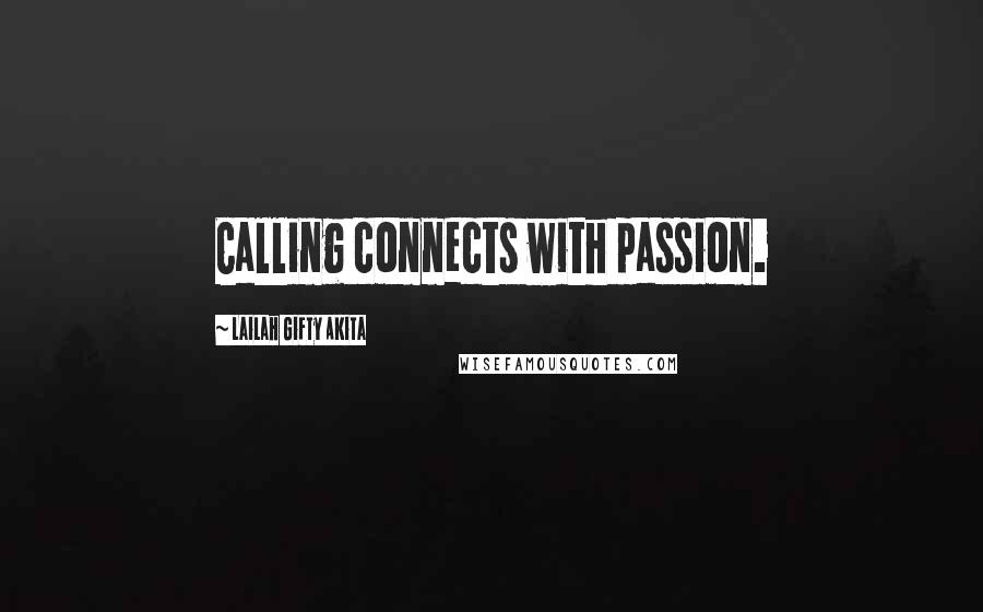 Lailah Gifty Akita Quotes: Calling connects with passion.