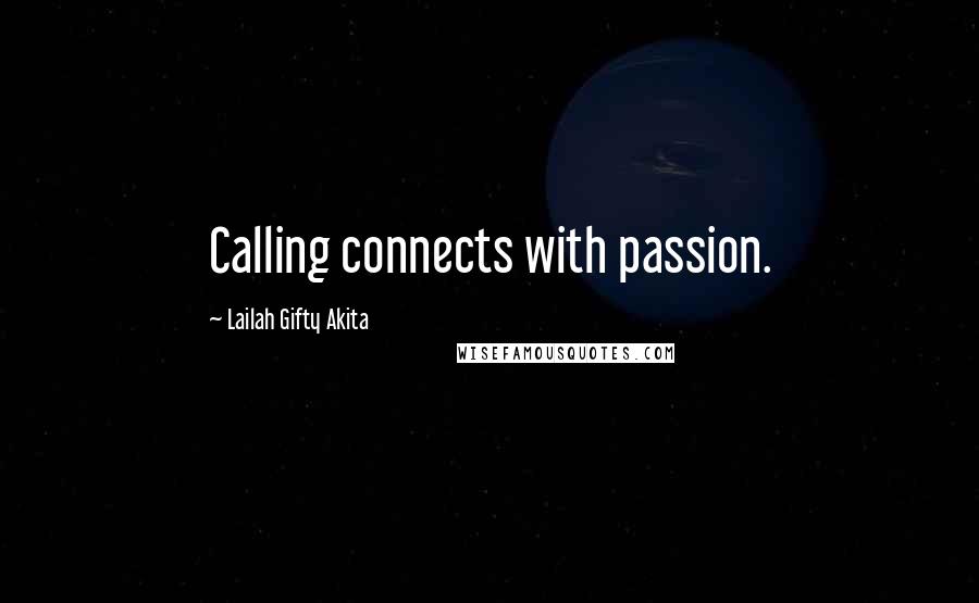 Lailah Gifty Akita Quotes: Calling connects with passion.