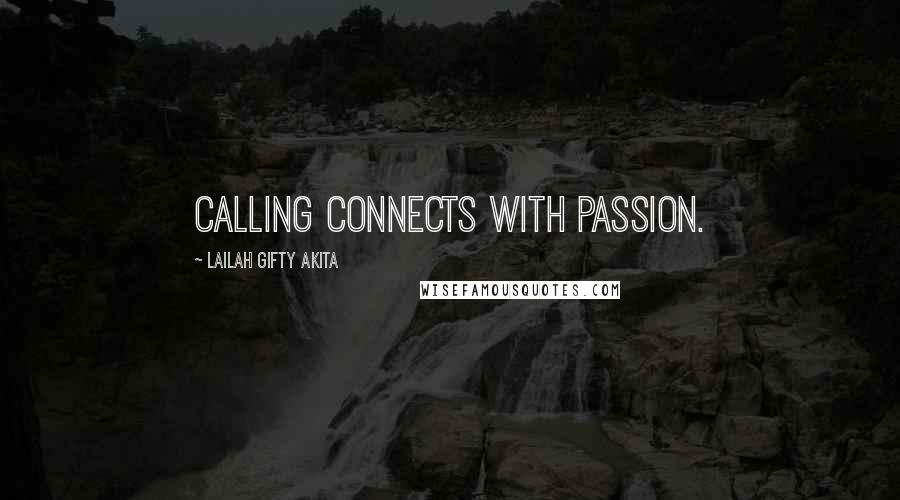 Lailah Gifty Akita Quotes: Calling connects with passion.