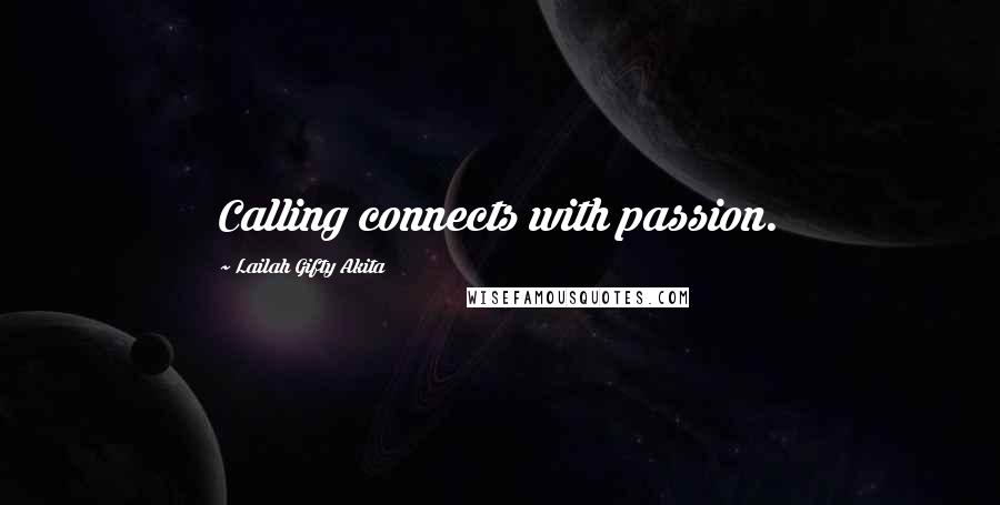 Lailah Gifty Akita Quotes: Calling connects with passion.