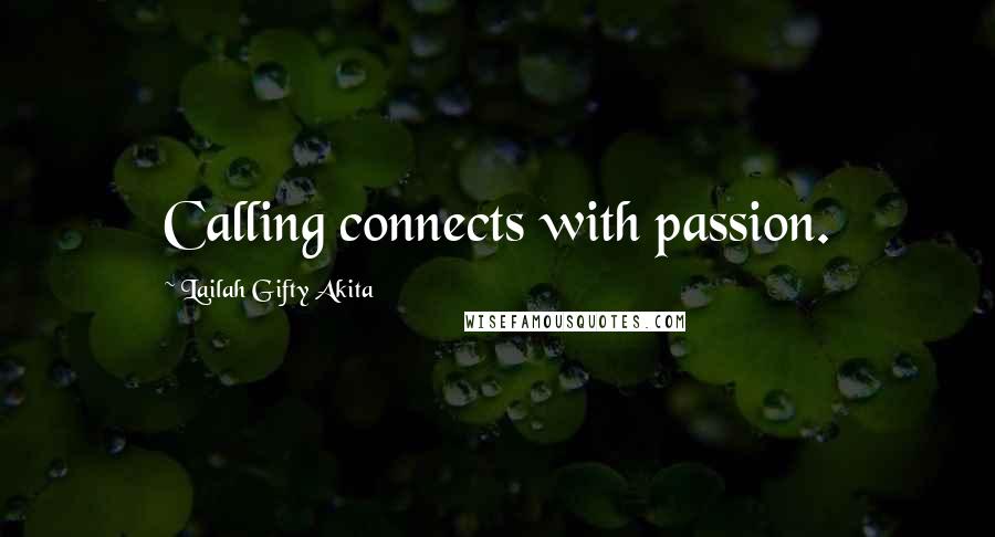 Lailah Gifty Akita Quotes: Calling connects with passion.