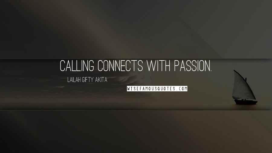 Lailah Gifty Akita Quotes: Calling connects with passion.