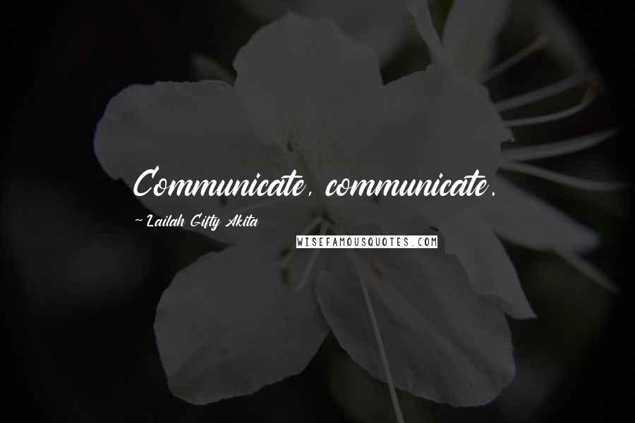 Lailah Gifty Akita Quotes: Communicate, communicate.