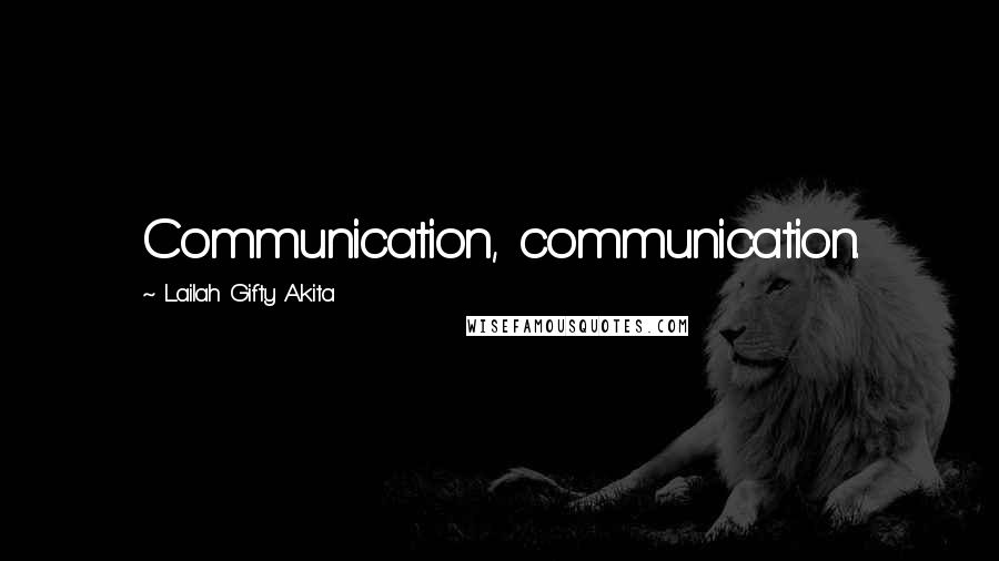 Lailah Gifty Akita Quotes: Communication, communication.