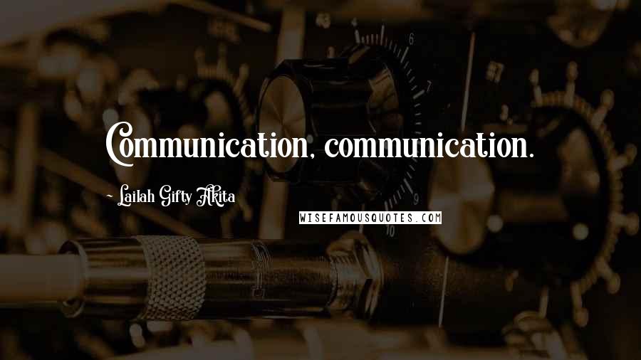 Lailah Gifty Akita Quotes: Communication, communication.