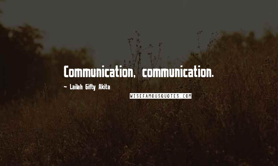 Lailah Gifty Akita Quotes: Communication, communication.