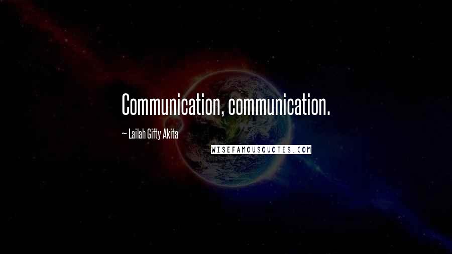 Lailah Gifty Akita Quotes: Communication, communication.