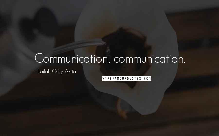 Lailah Gifty Akita Quotes: Communication, communication.