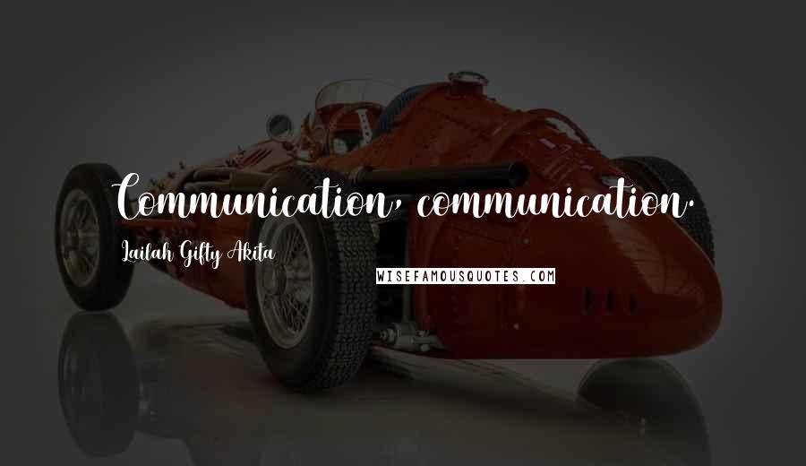 Lailah Gifty Akita Quotes: Communication, communication.