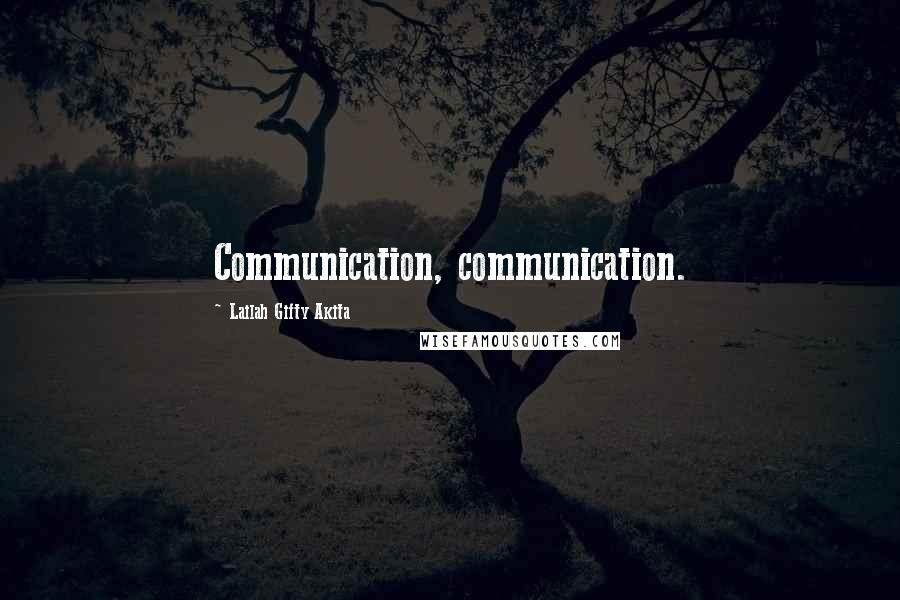 Lailah Gifty Akita Quotes: Communication, communication.