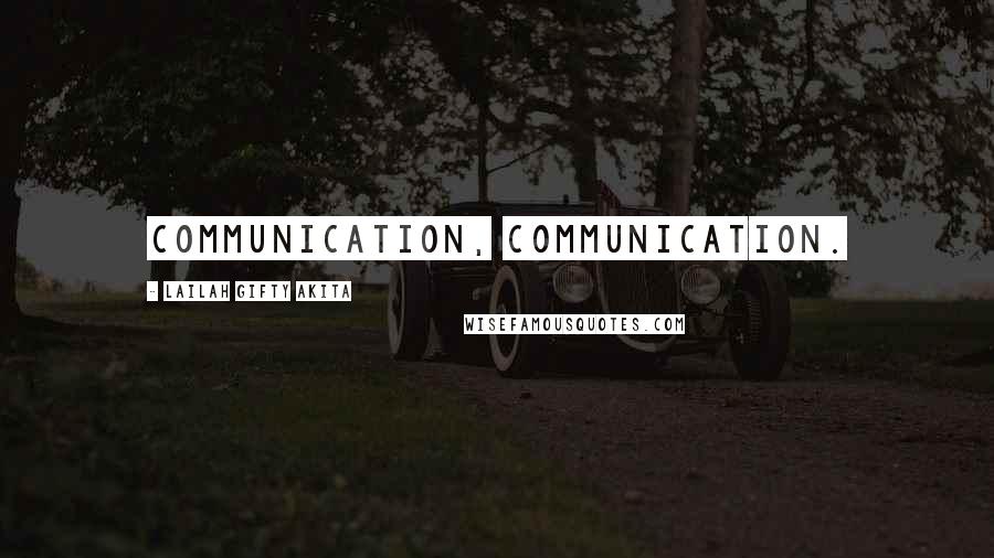 Lailah Gifty Akita Quotes: Communication, communication.