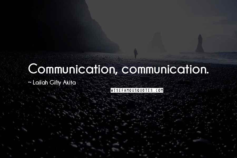 Lailah Gifty Akita Quotes: Communication, communication.