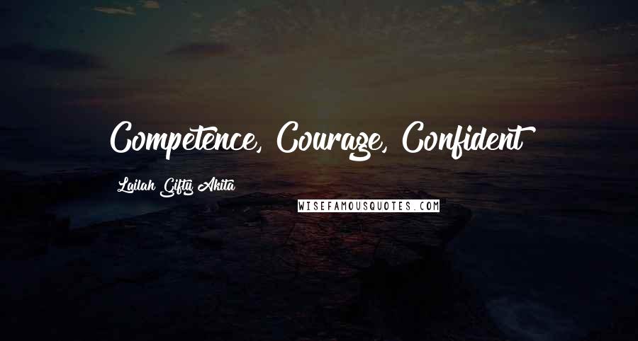 Lailah Gifty Akita Quotes: Competence, Courage, Confident!