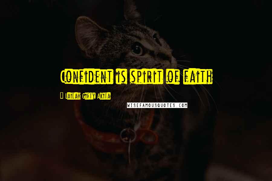 Lailah Gifty Akita Quotes: Confident is spirit of faith