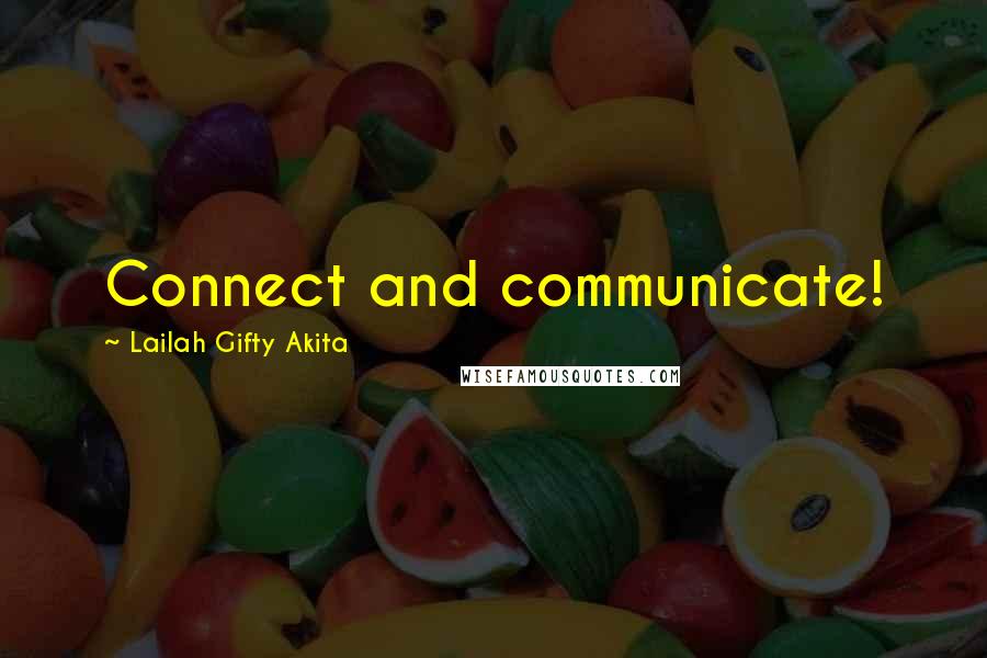 Lailah Gifty Akita Quotes: Connect and communicate!