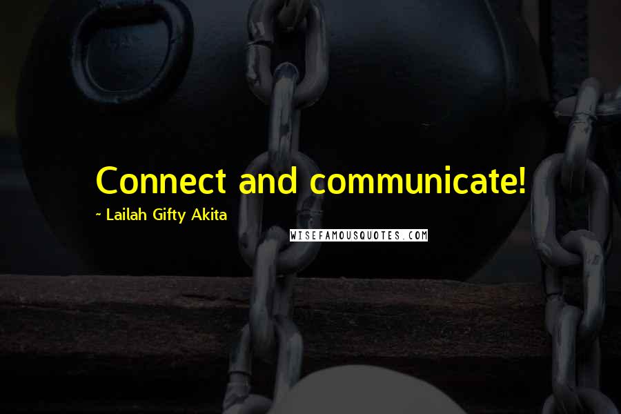 Lailah Gifty Akita Quotes: Connect and communicate!