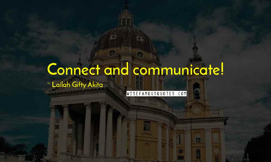 Lailah Gifty Akita Quotes: Connect and communicate!