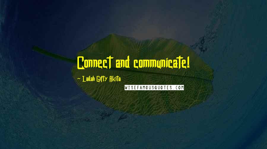 Lailah Gifty Akita Quotes: Connect and communicate!