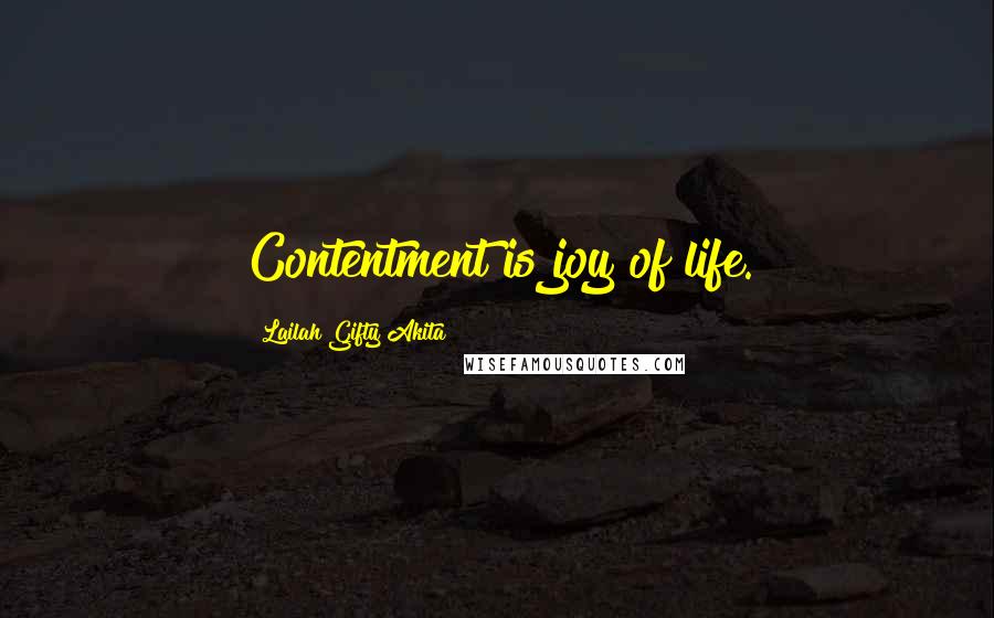 Lailah Gifty Akita Quotes: Contentment is joy of life.