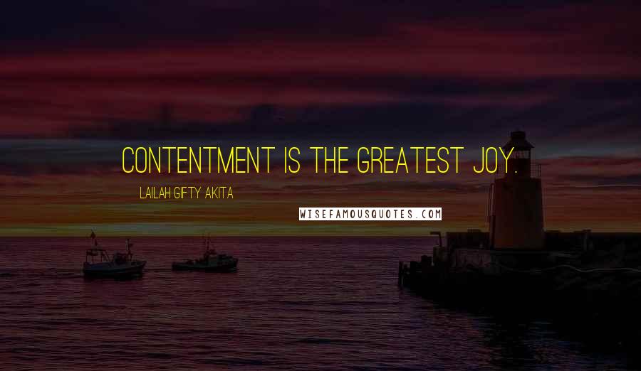 Lailah Gifty Akita Quotes: Contentment is the greatest joy.