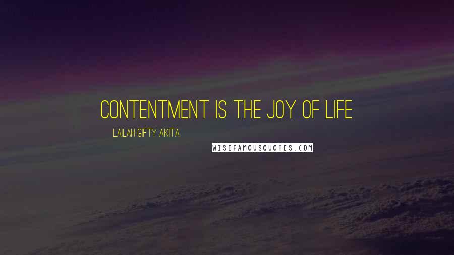 Lailah Gifty Akita Quotes: Contentment is the joy of life
