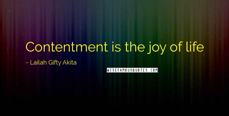 Lailah Gifty Akita Quotes: Contentment is the joy of life