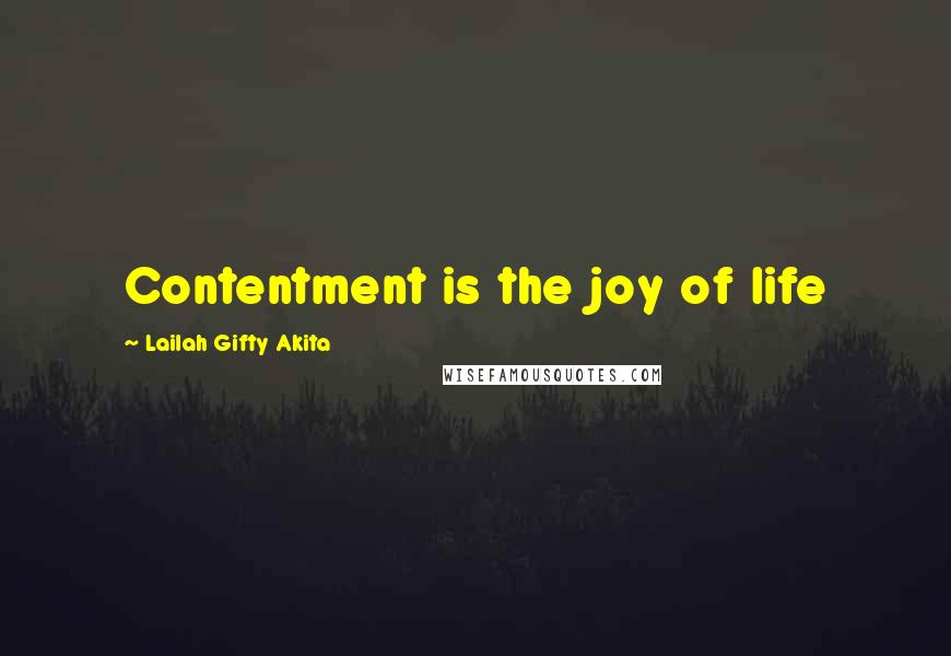 Lailah Gifty Akita Quotes: Contentment is the joy of life