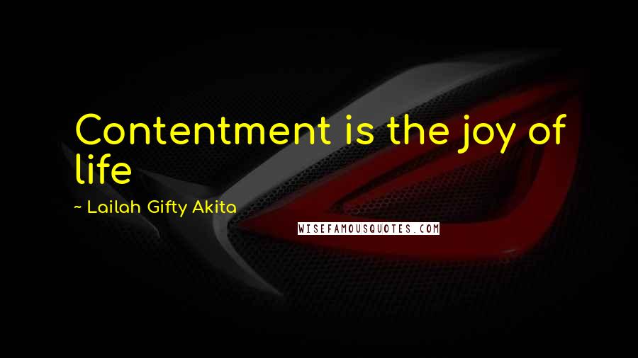 Lailah Gifty Akita Quotes: Contentment is the joy of life