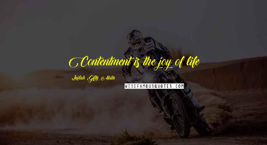 Lailah Gifty Akita Quotes: Contentment is the joy of life