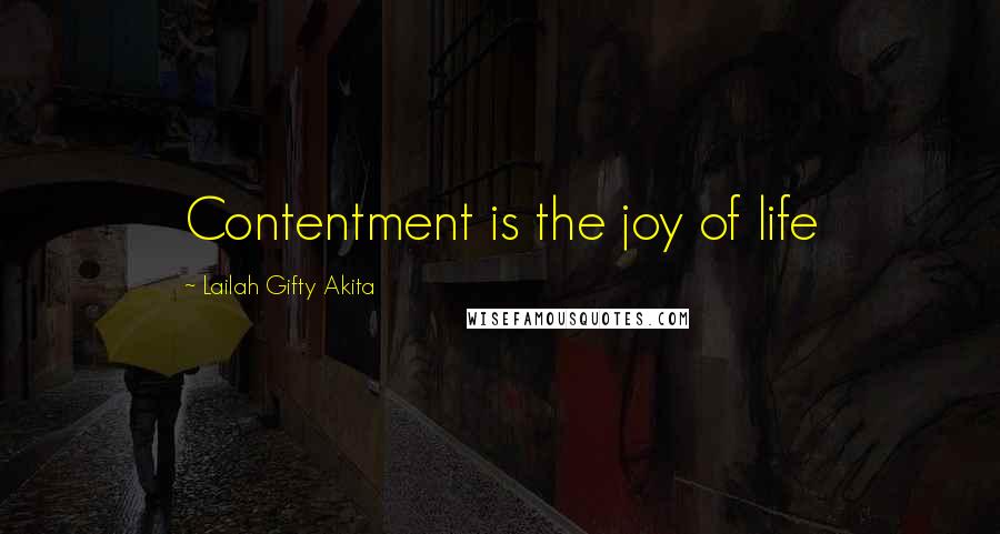 Lailah Gifty Akita Quotes: Contentment is the joy of life
