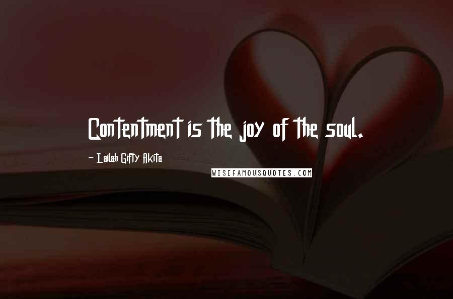 Lailah Gifty Akita Quotes: Contentment is the joy of the soul.