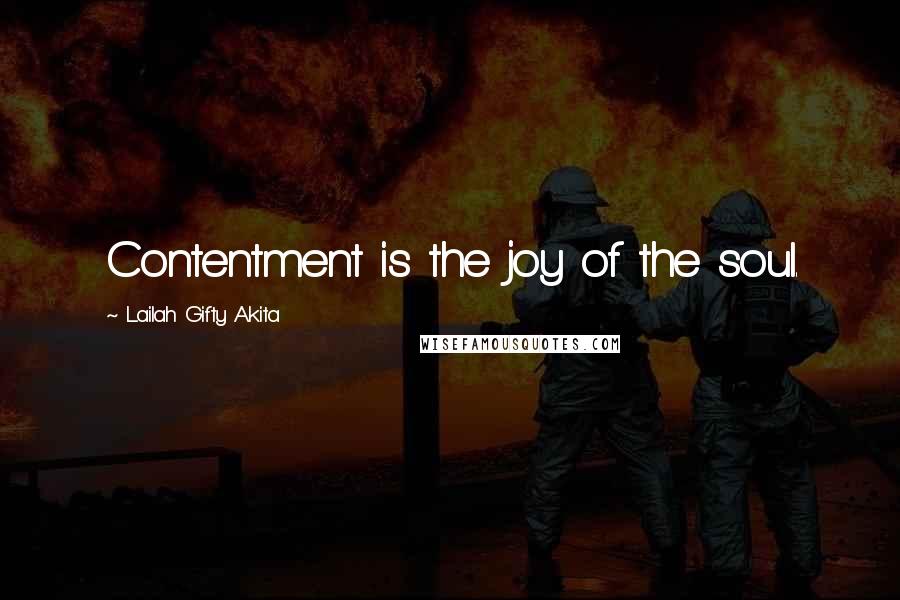 Lailah Gifty Akita Quotes: Contentment is the joy of the soul.