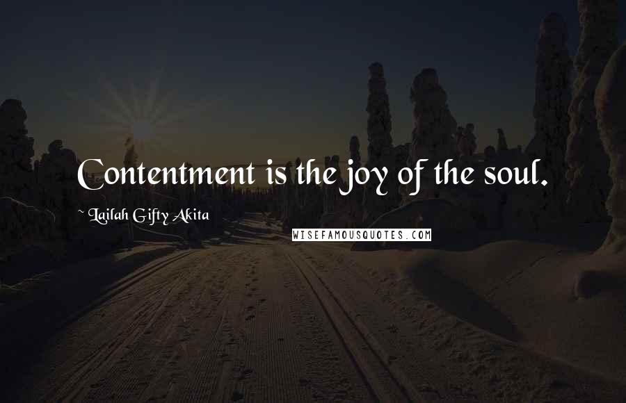 Lailah Gifty Akita Quotes: Contentment is the joy of the soul.