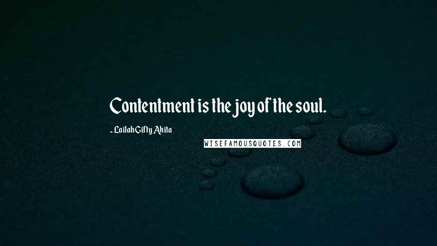 Lailah Gifty Akita Quotes: Contentment is the joy of the soul.