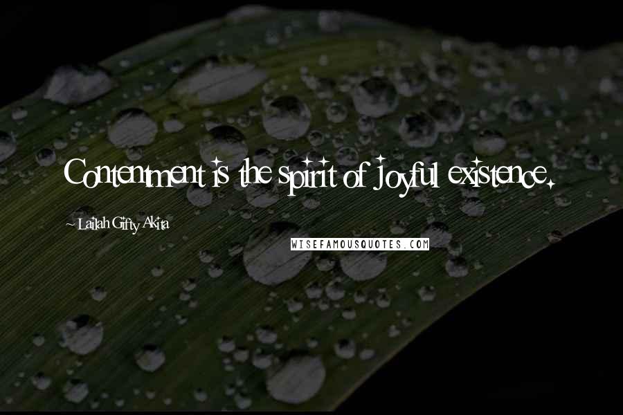 Lailah Gifty Akita Quotes: Contentment is the spirit of joyful existence.