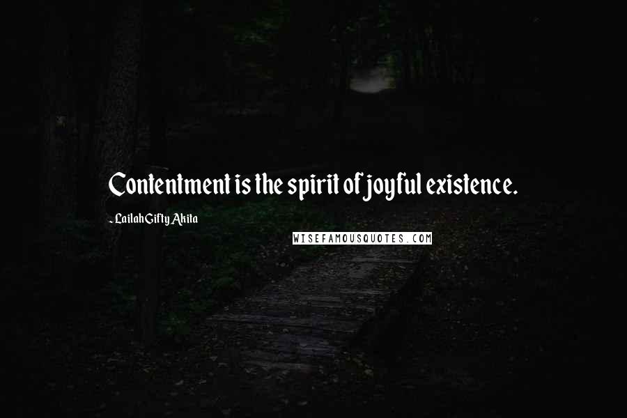 Lailah Gifty Akita Quotes: Contentment is the spirit of joyful existence.