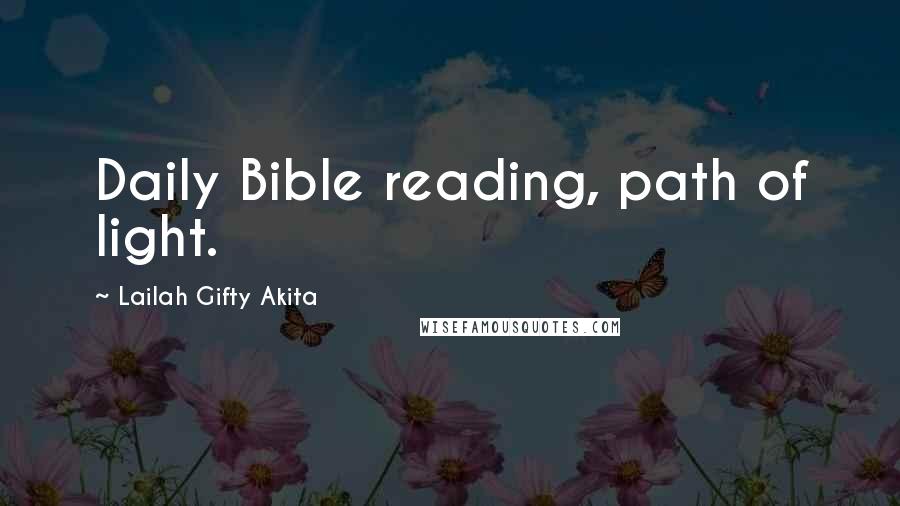 Lailah Gifty Akita Quotes: Daily Bible reading, path of light.