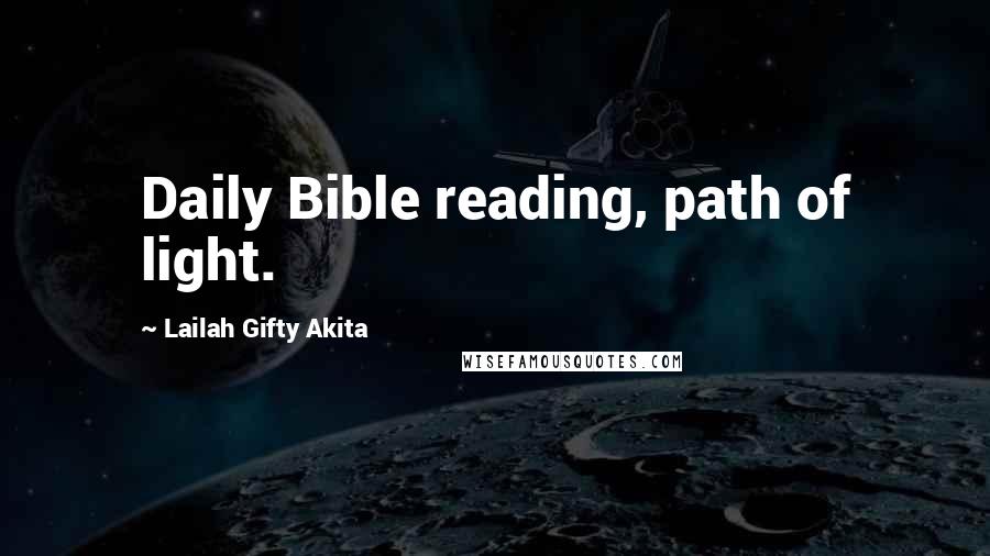 Lailah Gifty Akita Quotes: Daily Bible reading, path of light.