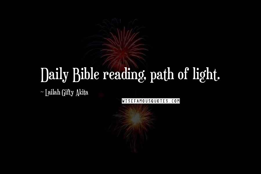 Lailah Gifty Akita Quotes: Daily Bible reading, path of light.