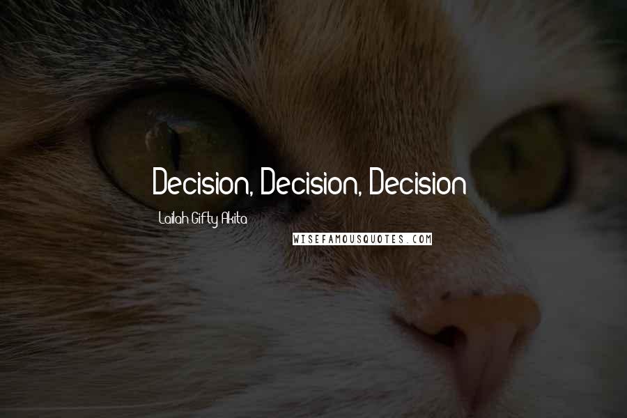 Lailah Gifty Akita Quotes: Decision, Decision, Decision!